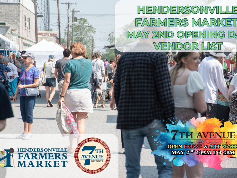 Hendersonville Opening Day Vendor List Graphic with promotion for the 7th Ave District Opening House and Art Walk for May 2nd