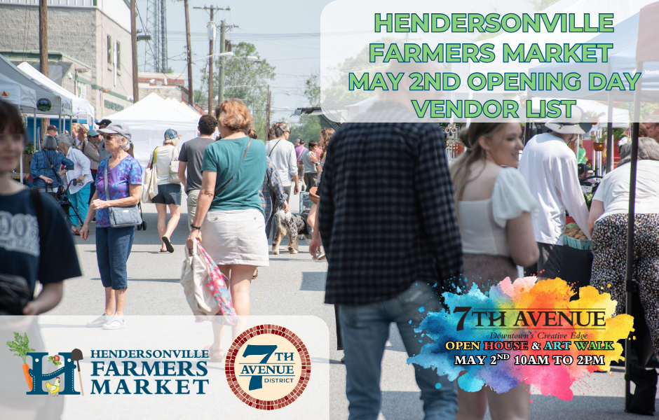 Hendersonville Opening Day Vendor List Graphic with promotion for the 7th Ave District Opening House and Art Walk for May 2nd